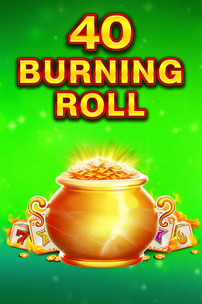 40 Burning Roll